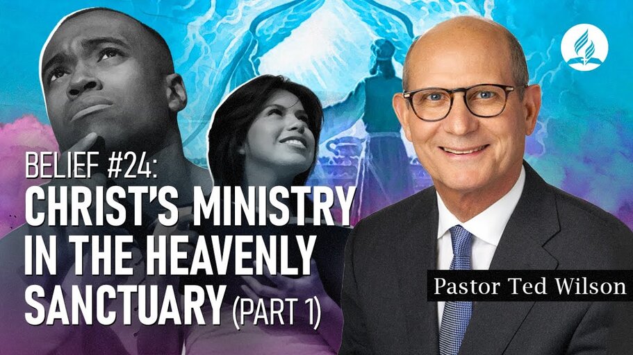 Belief #24. Christ’s Ministry in the Heavenly Sanctuary